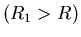 $(R_1>R)$