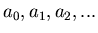 $a_0,a_1,a_2,...$