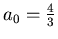 $a_0=\frac{4}{3}$