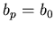 $b_p=b_0$