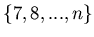 $\{7,8,...,n \}$