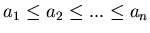 $a_1\leq a_2 \leq ... \leq a_n$