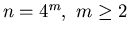 $n=4^m, \ m\geq 2$