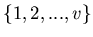 $\{ 1, 2,...,
v \}$